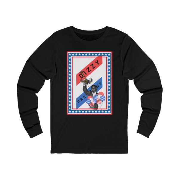 Long Sleeve Tee - Dizzy Gillespie for President - Image 2