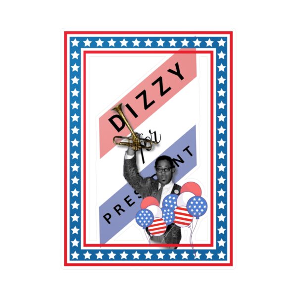 Vinyl Decal Sticker: Dizzy Gillespie for President - Image 13